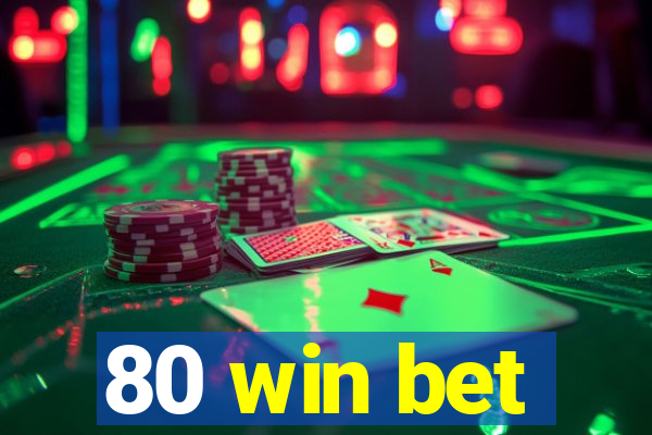 80 win bet